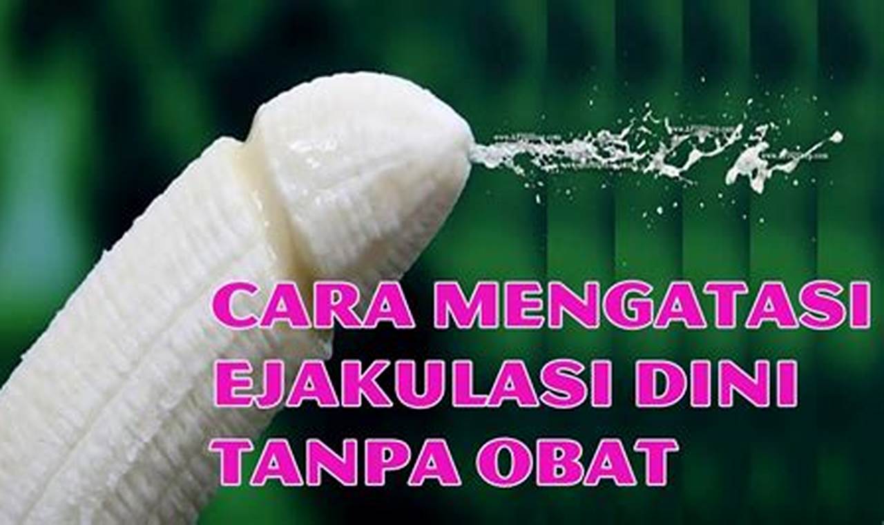 Cara Mengatasi Ejakulasi Dini Tanpa Obat